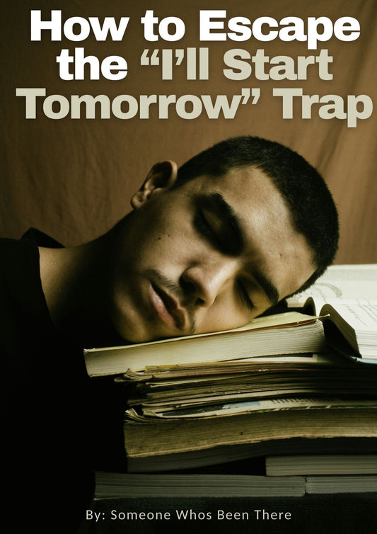 How to Escape the “I’ll Start Tomorrow” Trap - Fire on Fire Store